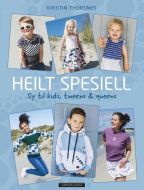 Heilt spesiell : sy til kids, tweens & queens