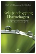 Relasjonsbygging i barnehagen : utvikling av samhandlingskompetanse mellom barnehage, barnevern og foreldre