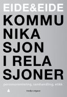 Kommunikasjon i relasjoner : personorientering, samhandling, etikk