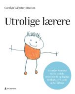 Utrolige lærere : hvordan fremme barns sosiale, emosjonelle og faglige ferdigheter i skole og barnehage