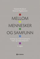 Mellom mennesker og samfunn : sosiologi og sosialantropologi for helse- og sosialprofesjonene