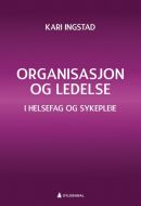 Organisasjon og ledelse : i helsefag og sykepleie
