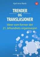 Trender og translasjoner : ideer som former det 21. århundrets organisasjon