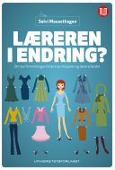 Læreren i endring?: om nye forventninger til lærerprofesjonen og lærerarbeidet