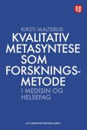 Kvalitativ metasyntese som forskningsmetode i medisin og helsefag