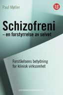 Schizofreni - en forstyrrelse av selvet : forståelsens betydning for klinisk virksomhet