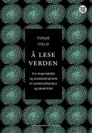 Å lese verden : fra imperieblikk og postkolonialisme til verdenslitteratur og økokritikk