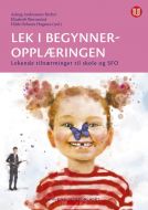 Lek i begynneropplæringen : lekende tilnærminger til skole og SFO
