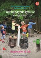 Barnehagens fysiske inne- og utemiljø : inspirasjon til lek