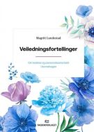 Veiledningsfortellinger : om ledelse og personalsamarbeid i barnehagen