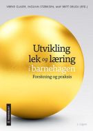 Utvikling, lek og læring i barnehagen : forskning og praksis