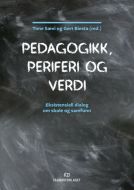 Pedagogikk, periferi og verdi : eksistensiell dialog om skole og samfunn