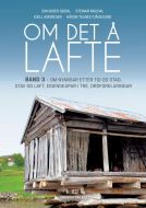 Om det å lafte. Bd. 3 : om nyansar etter tid og stad, stav og laft, eigenskapar i tre, ordforklaringar