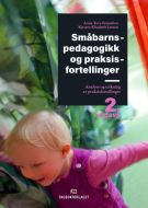 Småbarnspedagogikk og praksisfortellinger : analyse og tolkning av praksisfortellinger