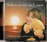 SOLEN ER SÅ RØD MOR. CD      115626 BBK