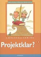 Projektklar? 1+ 2, Lærervejledning