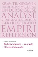 Bacheloropgaven - en guide til lærerstuderende