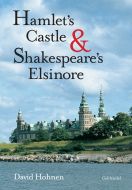 Hamlet' s Castle and Shakespeare´s Elsinore