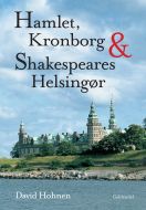 Hamlet, Kronborg og Shakespeares Helsingør