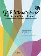 Grib litteraturen! 50 litteraturdidaktiske greb