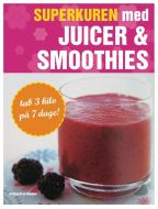 Superkuren med juicer &amp; smoothies