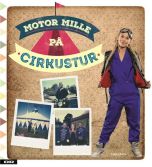 Motor Millle - Motor Mille på cirkustur