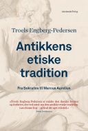 Antikkens etiske tradition. Fra Sokrates til Marcus Aurelius