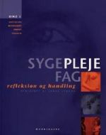 Sygeplejefag - refleksion og handling