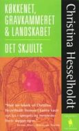 Køkkenet, gravkammeret &amp; landskabet¤og Det skjulte 