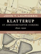 Klatterup. Et arbejderkvarter i Esbjerg 1890-1990