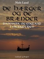 De hærger og de brænder. Danmark og England i vikingetiden