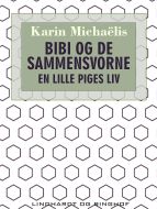 Bibi og de sammensvorne. En lille piges liv