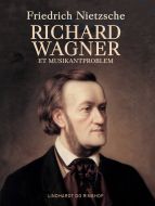 Richard Wagner. Et musikantproblem