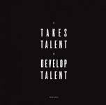 It takes talent to develop talent