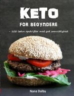 KETO for begyndere - 100 lækre opskrifter med god samvittighed