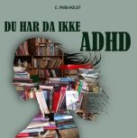 Du har da ikke ADHD