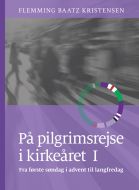 På pilgrimsrejse i kirkeåret 1