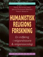Humanistisk religionsforskning - en indføring i religionshistorie & religionssociologi