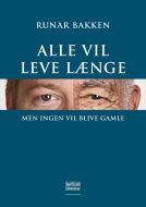 Alle vil leve længe, men ingen vil blive gamle