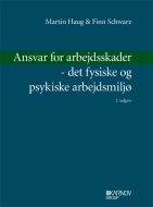 Ansvar for arbejdsskader - det fysiske og psykiske arbejdsmiljø