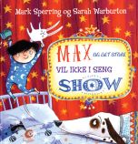 Max og det store vil ikke i seng show