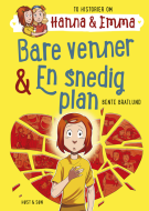 Hanna &amp; Emma 3. Bare venner/En snedig plan