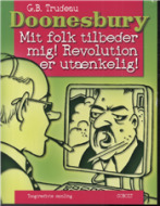 Doonesbury 32: Mit folk tilbeder mig! Revolution er utænkelig!