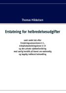 Erstatning for helbredelsesudgifter samt andet tab efter Erstatningsansvarsloven § 1, Arbejdsskadesikringsloven § 15 og den