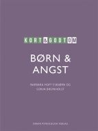 Kort &amp; godt om BØRN &amp; ANGST