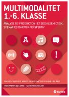 Multimodalitet 1.-6. klasse - analyse og produktion i et socialsemiotisk, scenariedidaktisk perspektiv