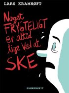 Noget frygteligt er altid lige ved at ske