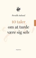 10 taler om AT TURDE VÆRE SIG SELV