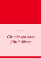 Giv min søn hans frihed tilbage