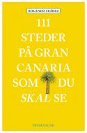 111 steder på Gran Canaria som du skal se